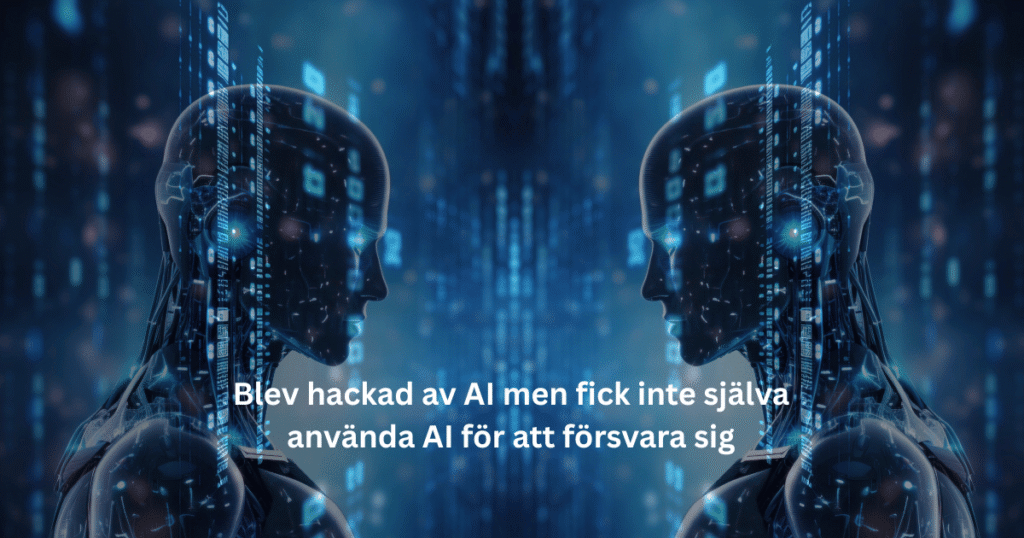 Blev hackad av AI men fick inte själva använda AI för att försvara sig